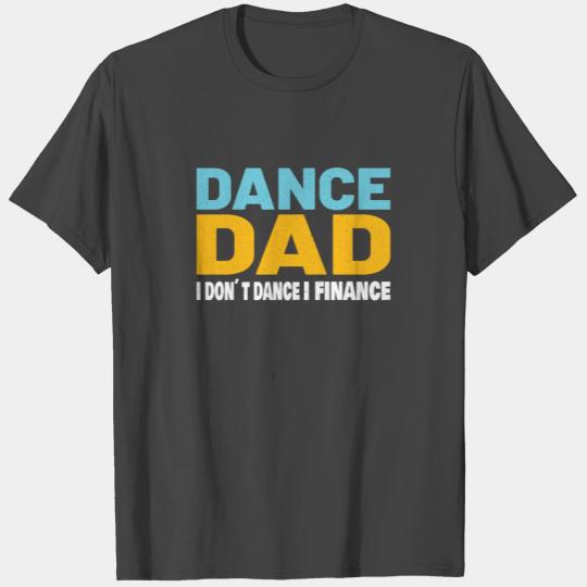 Dance Dad Funny Dance Design: Dance Dad T Shirts
