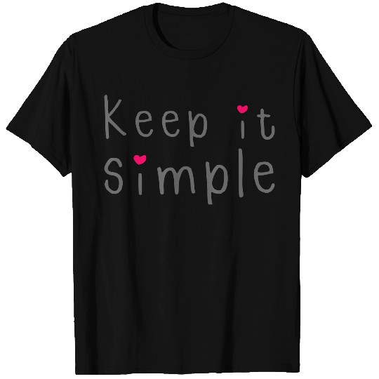 Keep It Simple T Shirts