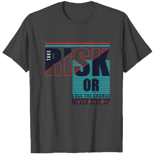 never give up T Shirts