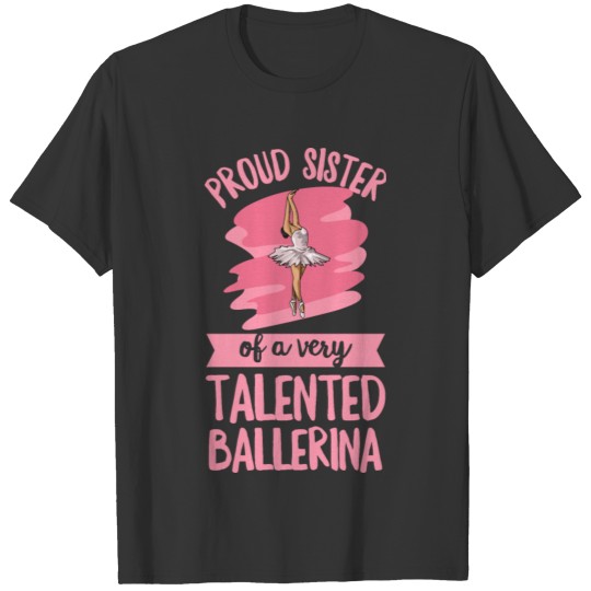 Ballet Dance Design for a Sister of a Ballerina T Shirts