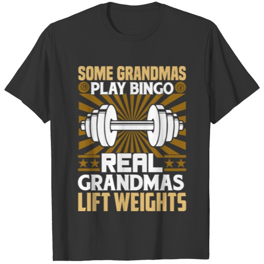 Gym Womens Some Grandmas Play Bingo Real Grandmas T-shirt