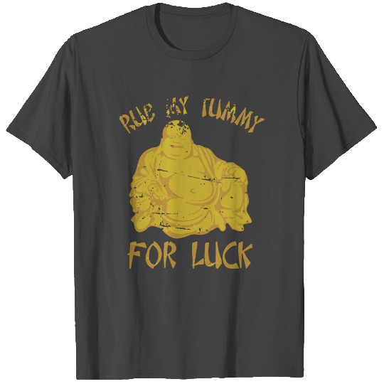 Buddha Rub my Tummy For Luck T Shirts