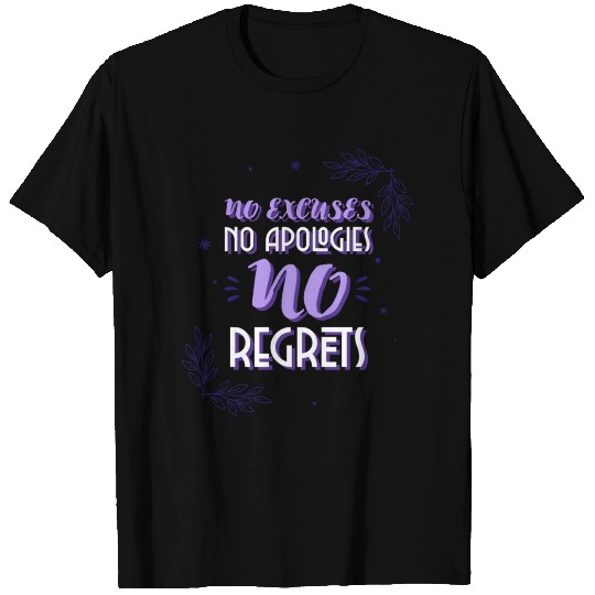 No Excuses No Apologies No Regrets | Flowers Desig T Shirts