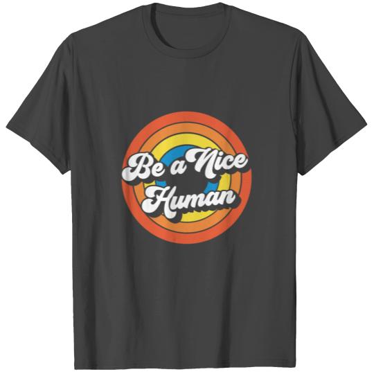 Be a Nice Human T Shirts