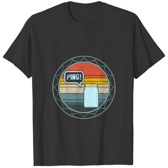 Ping!, Canning Shirt, Canning Season Gift, T-shirt