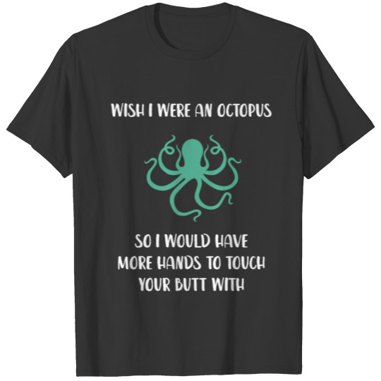 Wish I Were an Octopus T-shirt