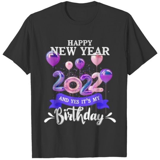Happy New Year And Yes It s My Birthday January T-shirt