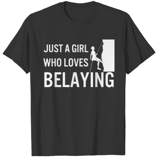 Just A Girl Who Loves Belaying Rock Climbing Girls T-shirt