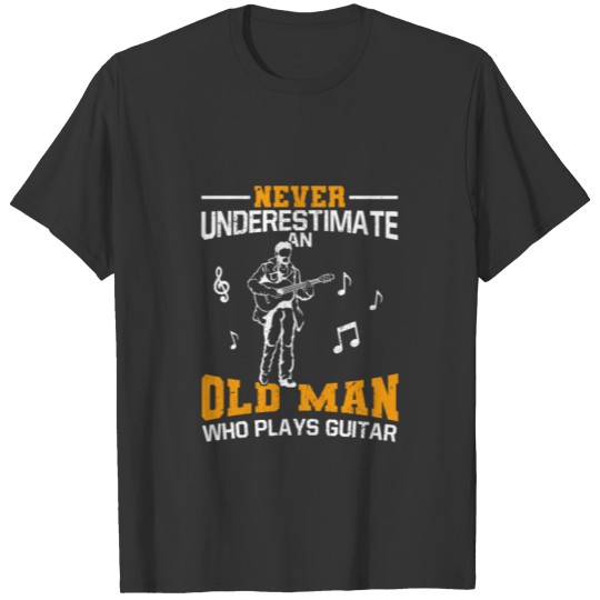 Never Underestimate An Old Man Who Plays Guitar T-shirt