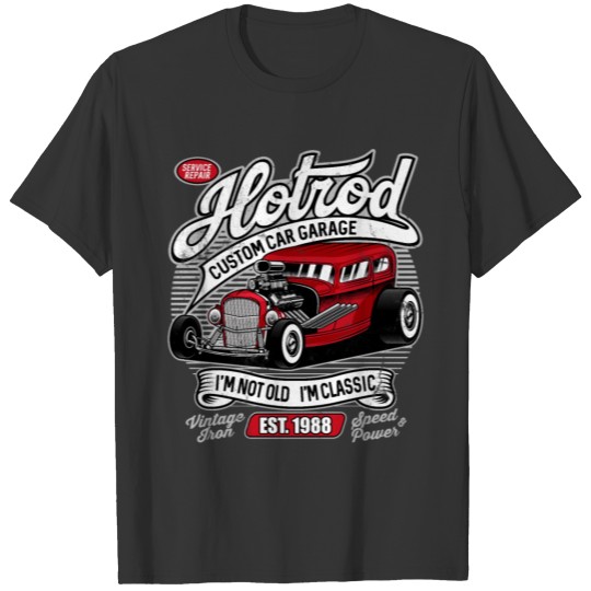 Hot Rod I'm Not Old I'm Classic Car 1988 Birthday T Shirts