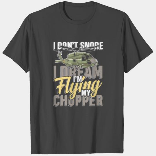 I dream I'm flying my chopper for Helicopter T Shirts
