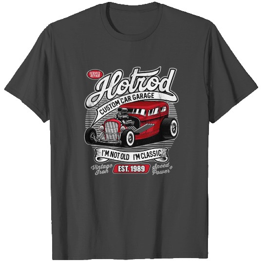 Hot Rod I'm Not Old I'm Classic Car 1989 Birthday T Shirts