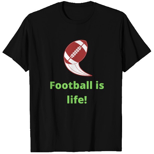 Football is life T Shirts