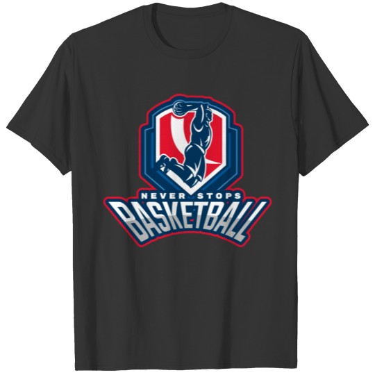 basketball never stops T-shirt