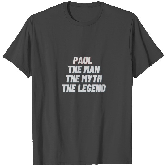 Paul The Man The Myth The Legend T Shirts