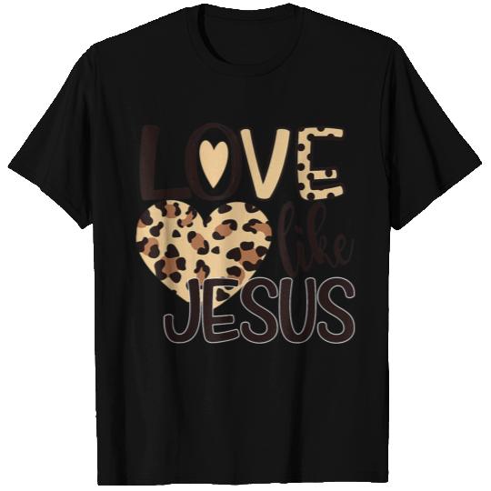 Love Like Jesus Valentines Day Heart T Shirts