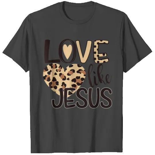 Love Like Jesus Valentines Day Heart T Shirts