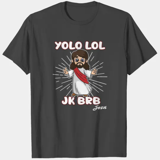 Lol JK BRB Jesus Christ Easter Humor T Shirts