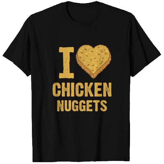 Love Chicken Nuggets T Shirts