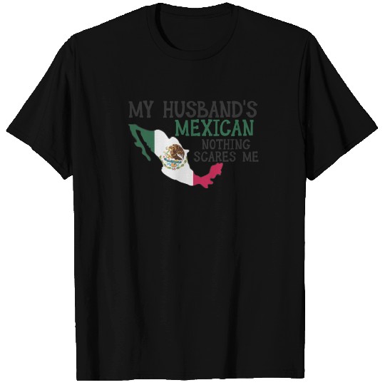 Nothing Scares Me Husband Wife Mexico Married T Shirts