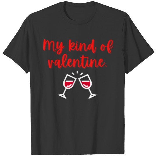 Funny My Kind of Valentine for Wine Drinkers T-shirt