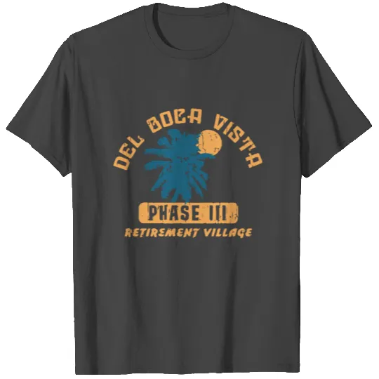 Del Boca Vista Retirement Village T Shirts