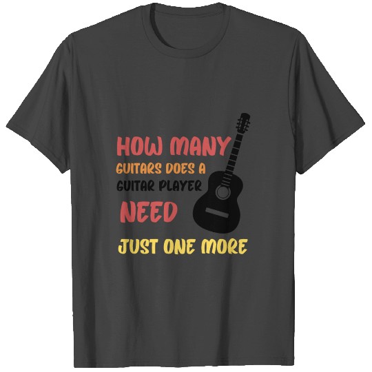How Many Guitars Does A Guitar Player Need Just On T Shirts