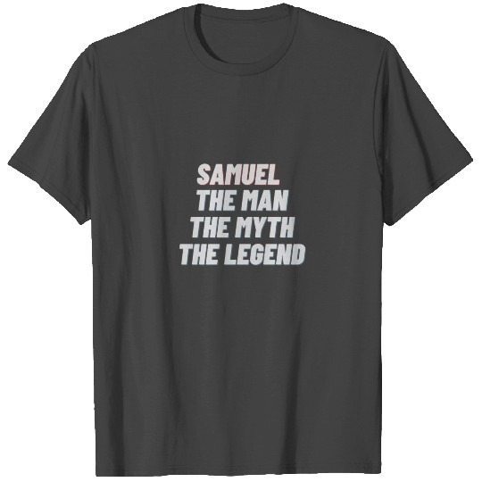 Samuel The Man The Myth The Legend T Shirts