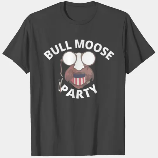 Teddy Roosevelt Bull Moose Party T Shirts