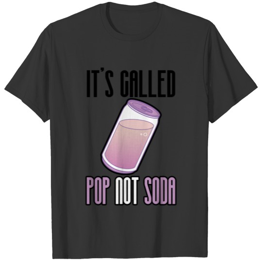It's Called Pop Not Soda 2 T-shirt
