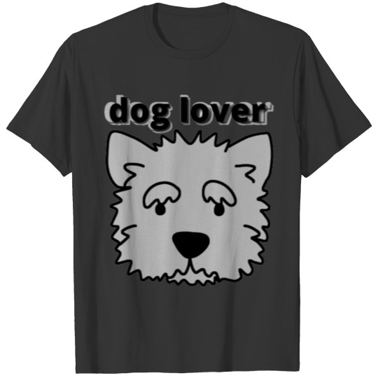 dog lover for you T-shirt