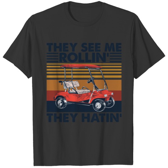 They See Me Rollin' They Hatin' Golf Cart Vintage T-shirt
