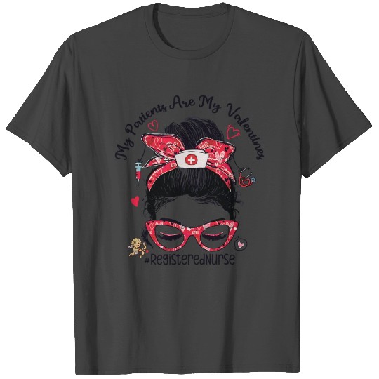 My Patients My Valentines Registered Nurse T Shirts