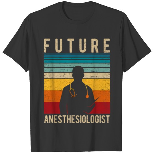 Medical Student Future Anesthesiologist T Shirts