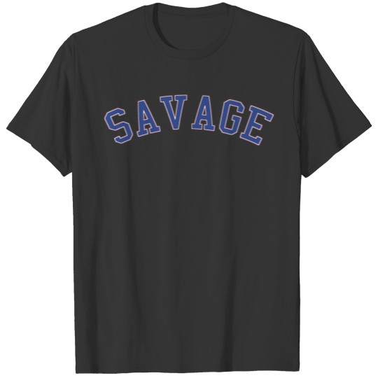 Savage - Cool Quote Saying - Chic - Mode - Fashion T-shirt