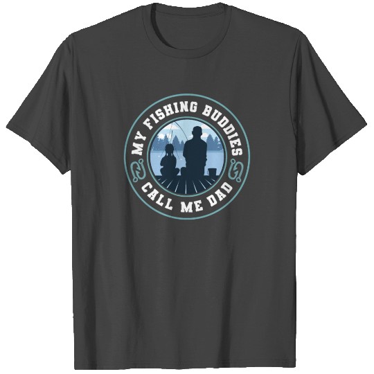 Fishing My Fishing Buddies Call Me Dad Funny Vinta T Shirts