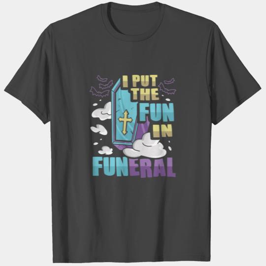 Funeral Director Funny Design for a Mortician T Shirts