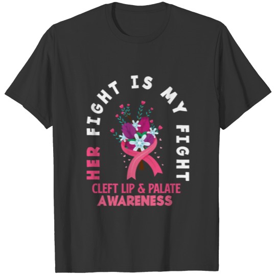 Her Fight Is My Fight Cleft Lip & Palate Awareness T-shirt