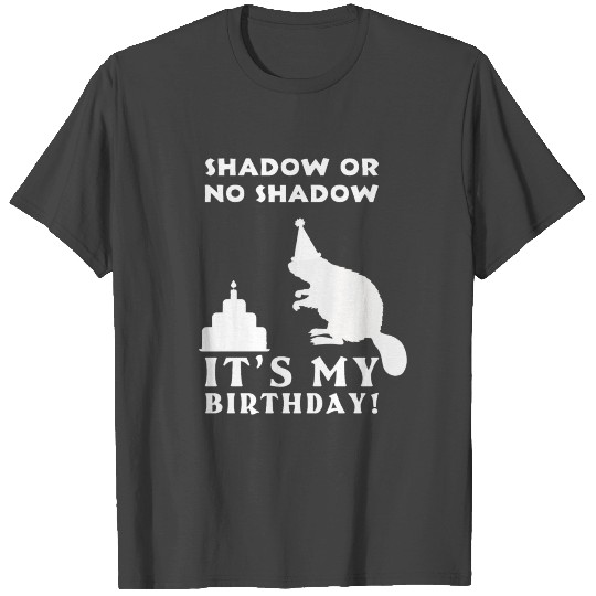 Shadow Birth Born Groundhog Happy Groundhog Day T Shirts