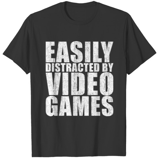 Easily Distracted by Video Games T-shirt