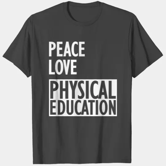 Physical Education - Peace Love Physical Education T Shirts