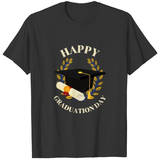 Happy Graduation Day Graduate College Student Fun T Shirts