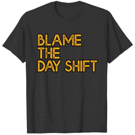 Blame The Day Shift 2 T-shirt