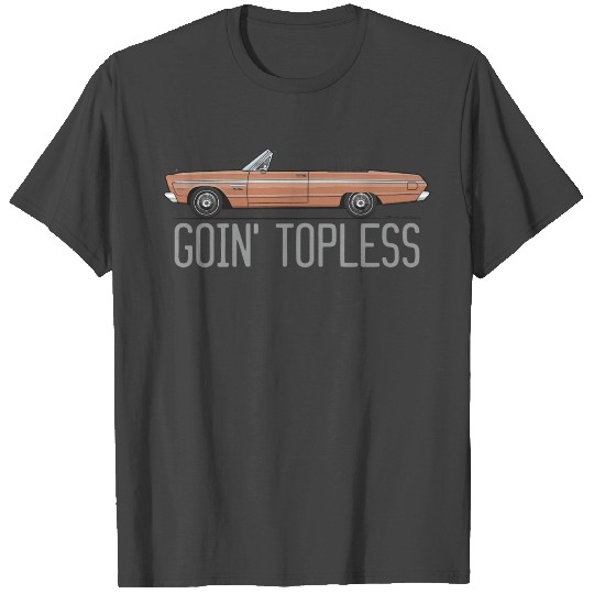 Goin Topless Copper T Shirts