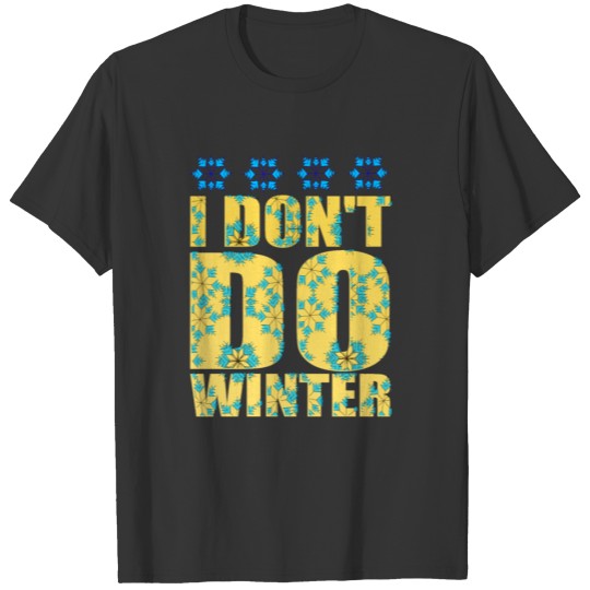 I Dont Do Winter T-shirt