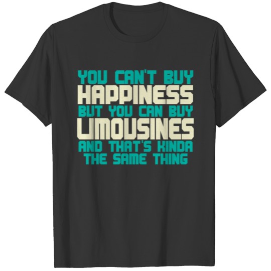 LIMOUSINE - Money Can'T Buy Happiness Limousines T-shirt