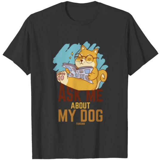Ask Me About My Dog T-shirt