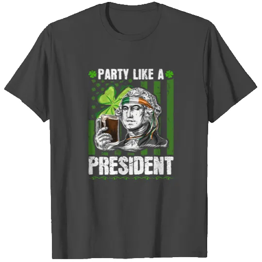 Party Like A President, Irish George Washington St T Shirts