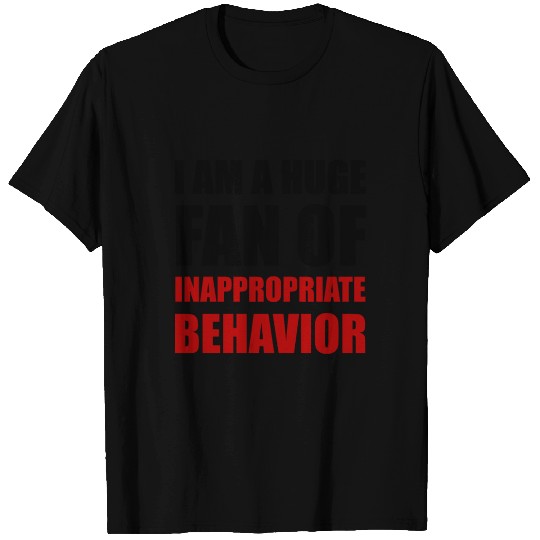 Inappropriate Behavior T Shirts