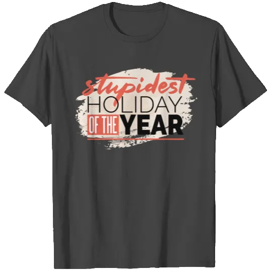 Stupidest holiday of the year - Anti Valentine Day T Shirts